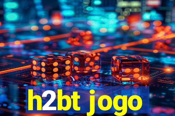 h2bt jogo